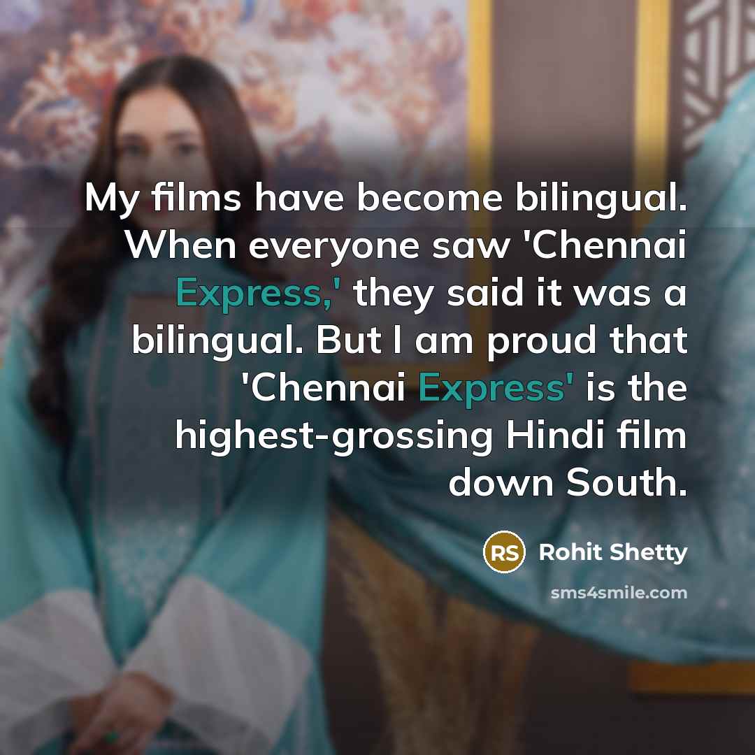 “My films have become bilingual. When everyone saw 'Chennai Express,'…” quote by Rohit Shetty