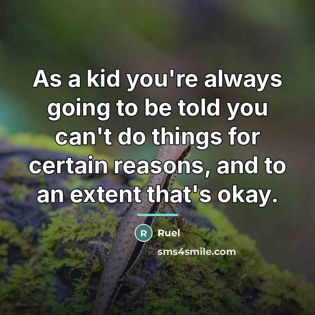 “As a kid you're always going to be told you…” quote by Ruel