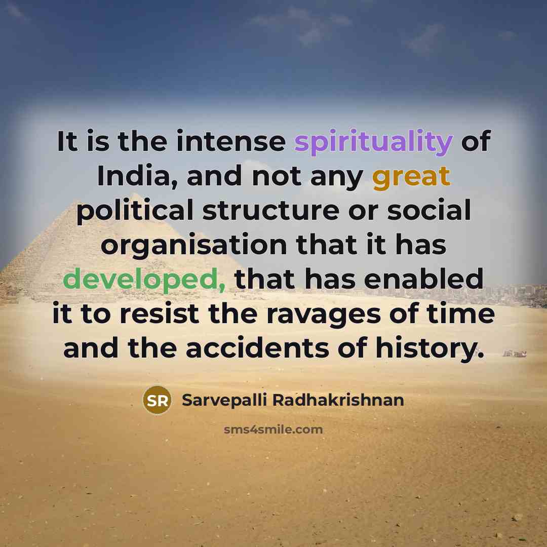 “It is the intense spirituality of India, and not any…” quote by Sarvepalli Radhakrishnan