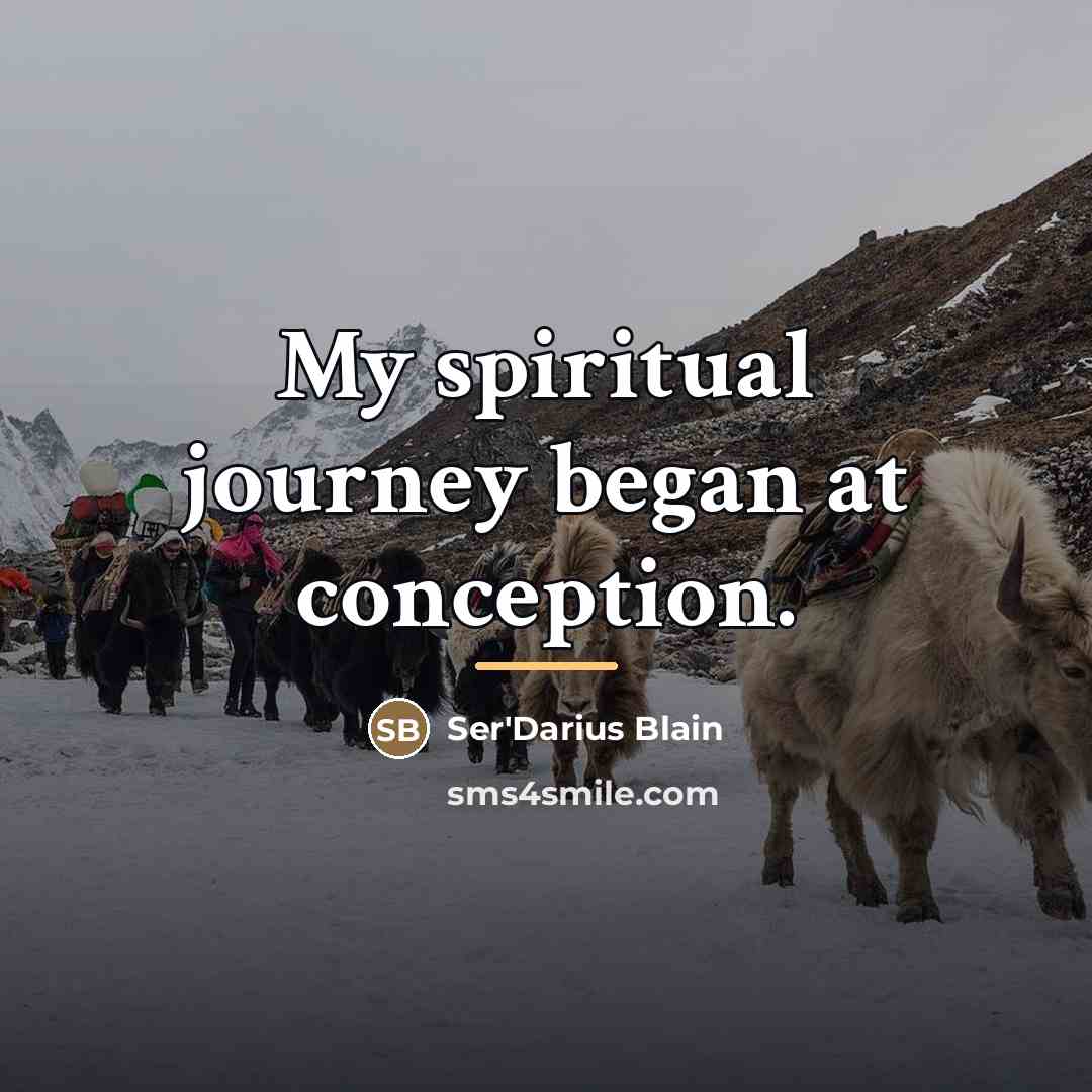 “My spiritual journey began at conception.…” quote by Ser'Darius Blain