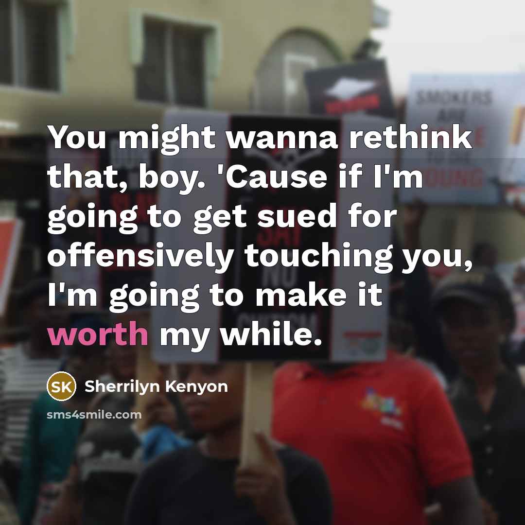 “You might wanna rethink that, boy. 'Cause if I'm going…” quote by Sherrilyn Kenyon