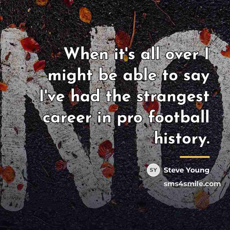 “When it's all over I might be able to say…” quote by Steve Young