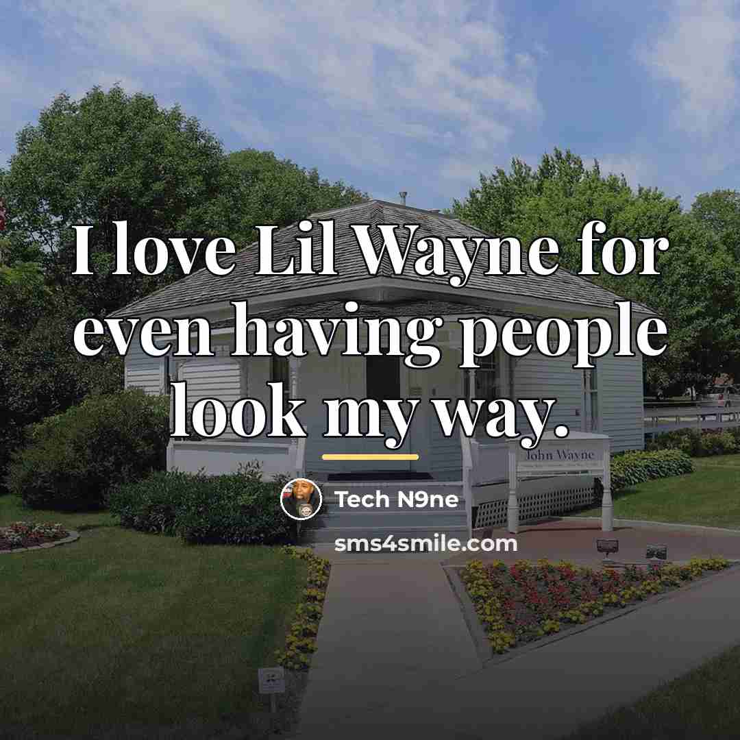 “I love Lil Wayne for even having people look my…” quote by Tech N9ne