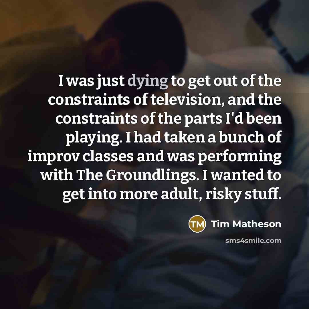 “I was just dying to get out of the constraints…” quote by Tim Matheson