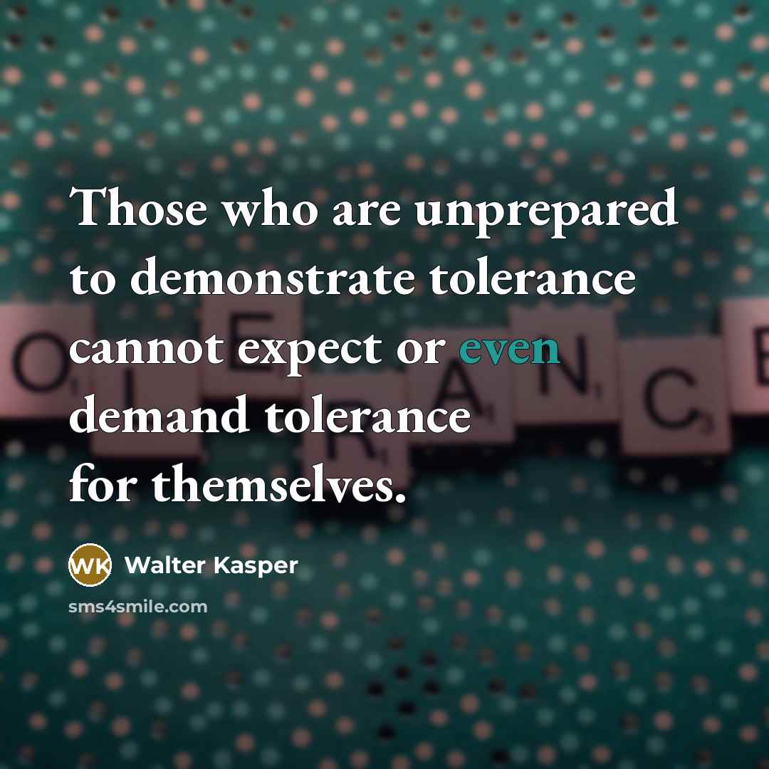 “Those who are unprepared to demonstrate tolerance cannot expect or…” quote by Walter Kasper