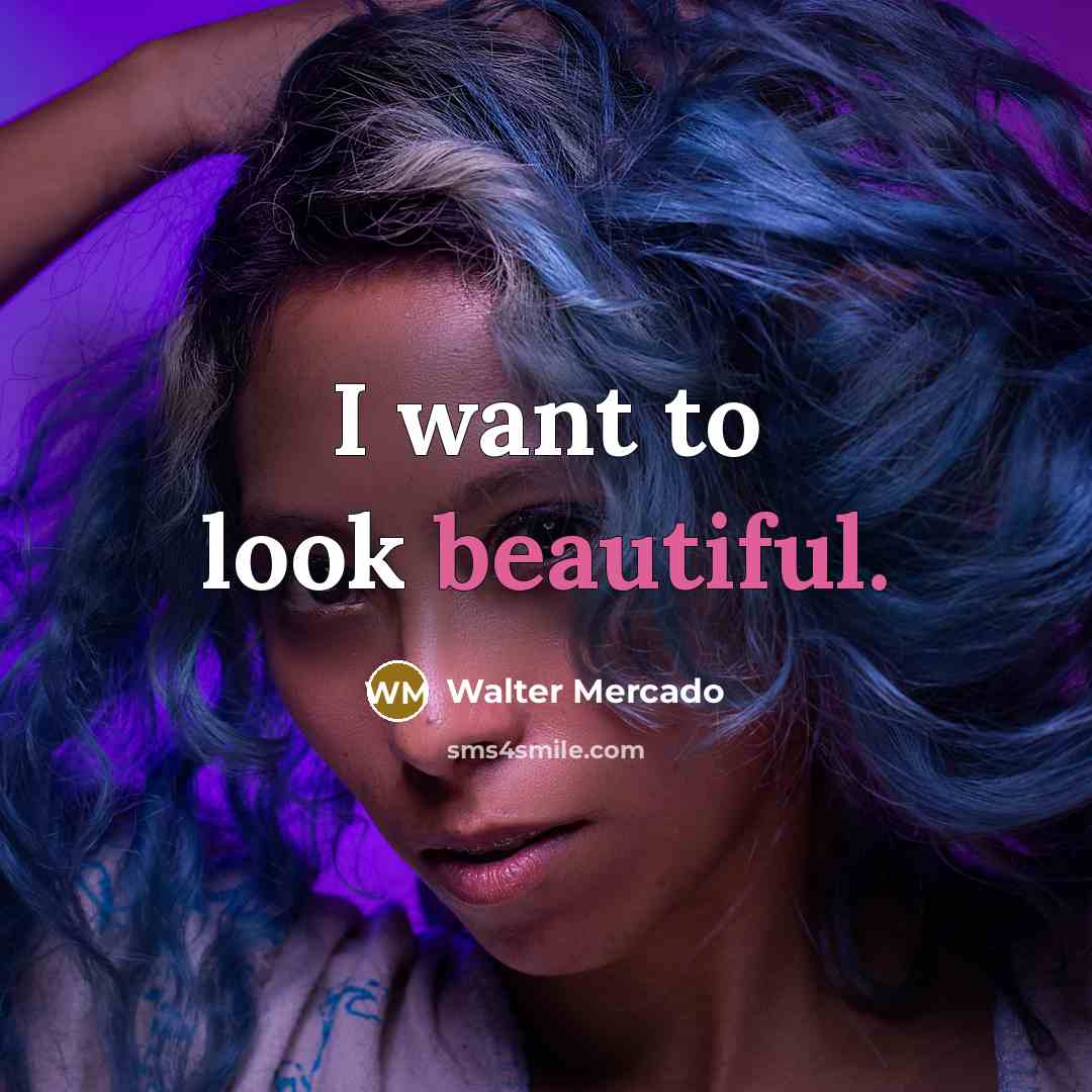“I want to look beautiful.…” quote by Walter Mercado