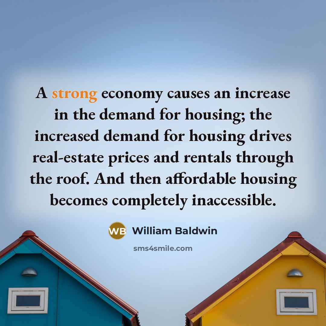 “A strong economy causes an increase in the demand for…” quote by William Baldwin