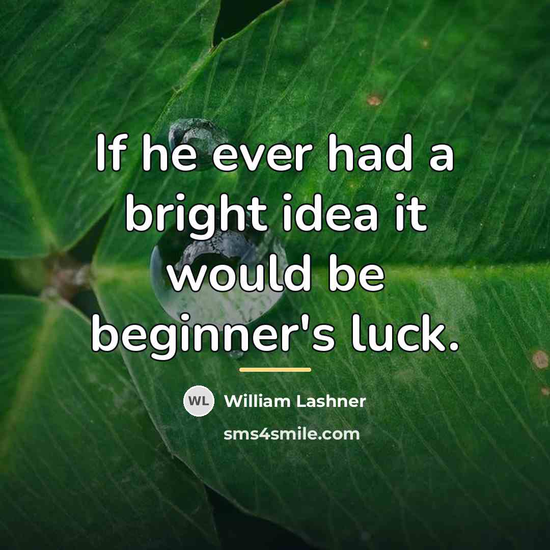 “If he ever had a bright idea it would be…” quote by William Lashner