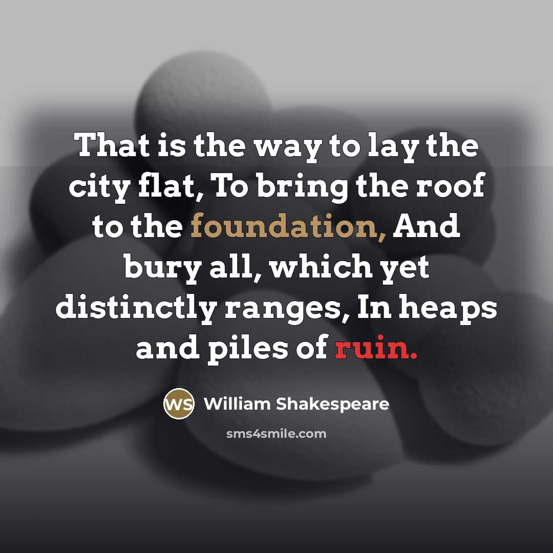 “That is the way to lay the city flat, To…” quote by William Shakespeare