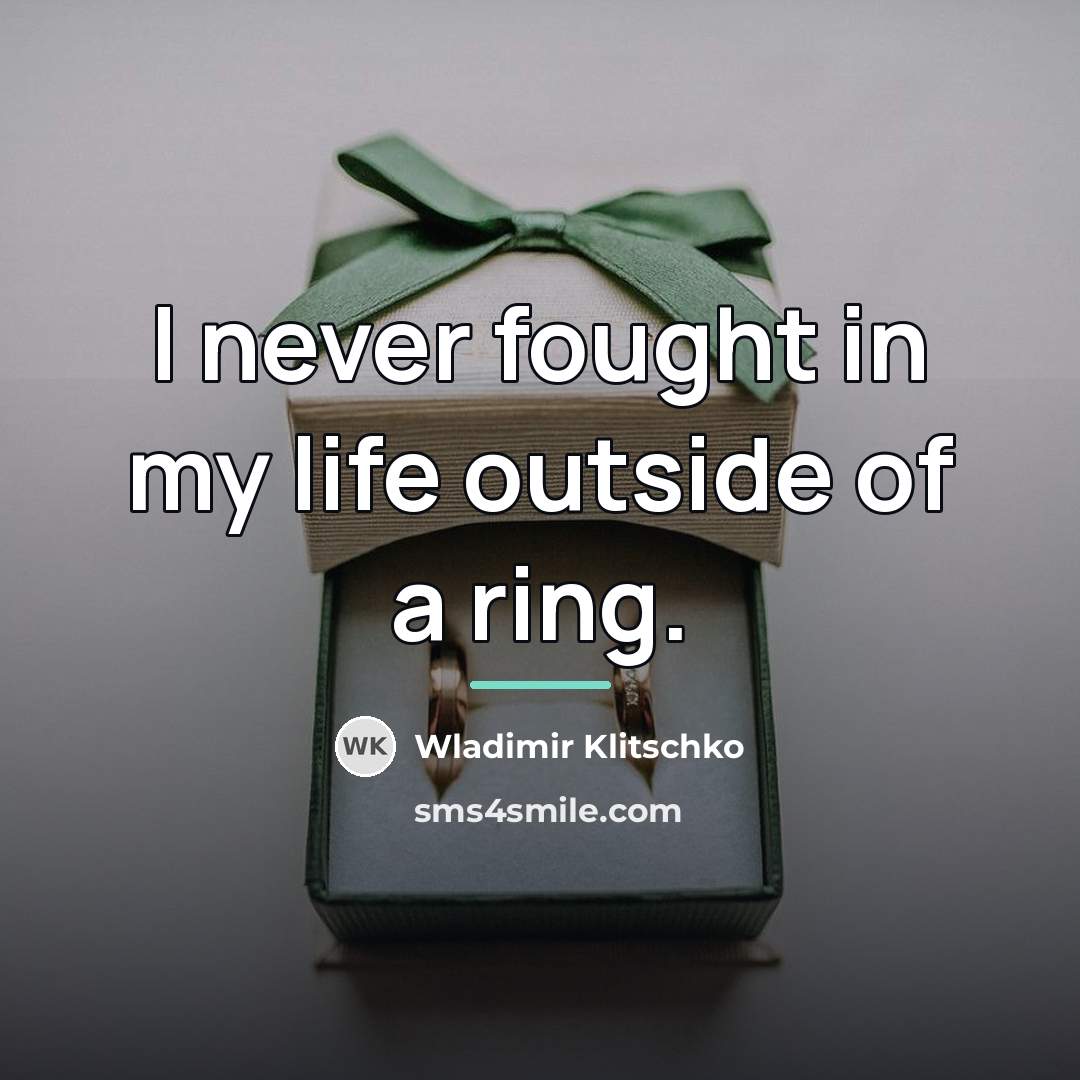 “I never fought in my life outside of a ring.…” quote by Wladimir Klitschko