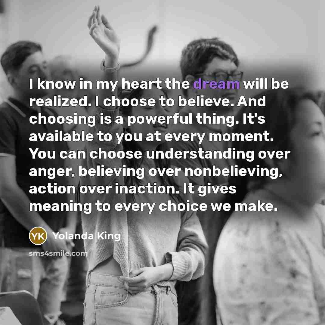 “I know in my heart the dream will be realized.…” quote by Yolanda King