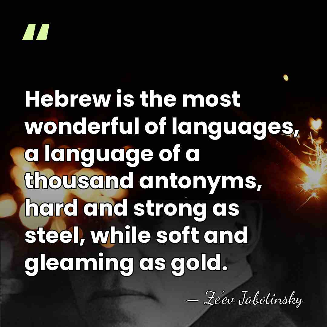 Hebrew is the most wonderful of languages, a language of a thousand&hellip; - Ze'ev Jabotinsky