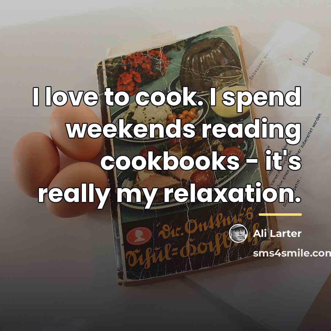 “I love to cook. I spend weekends reading cookbooks -…” quote by Ali Larter