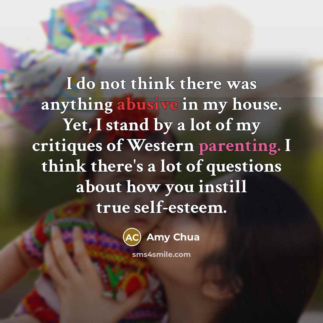 “I do not think there was anything abusive in my…” quote by Amy Chua