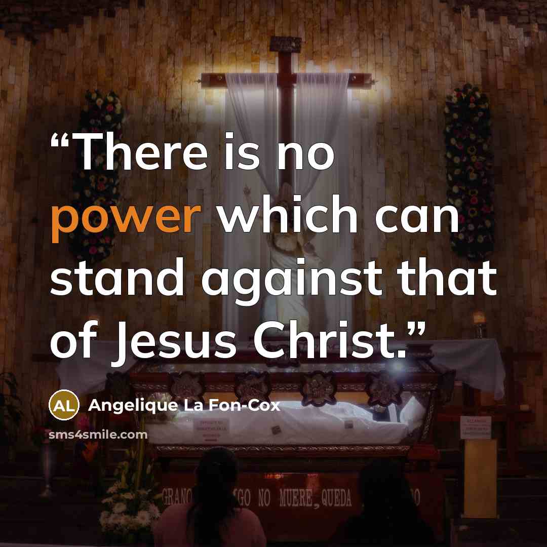 “There is no power which can stand against that of Jesus Christ.” quote by Angelique La Fon-Cox