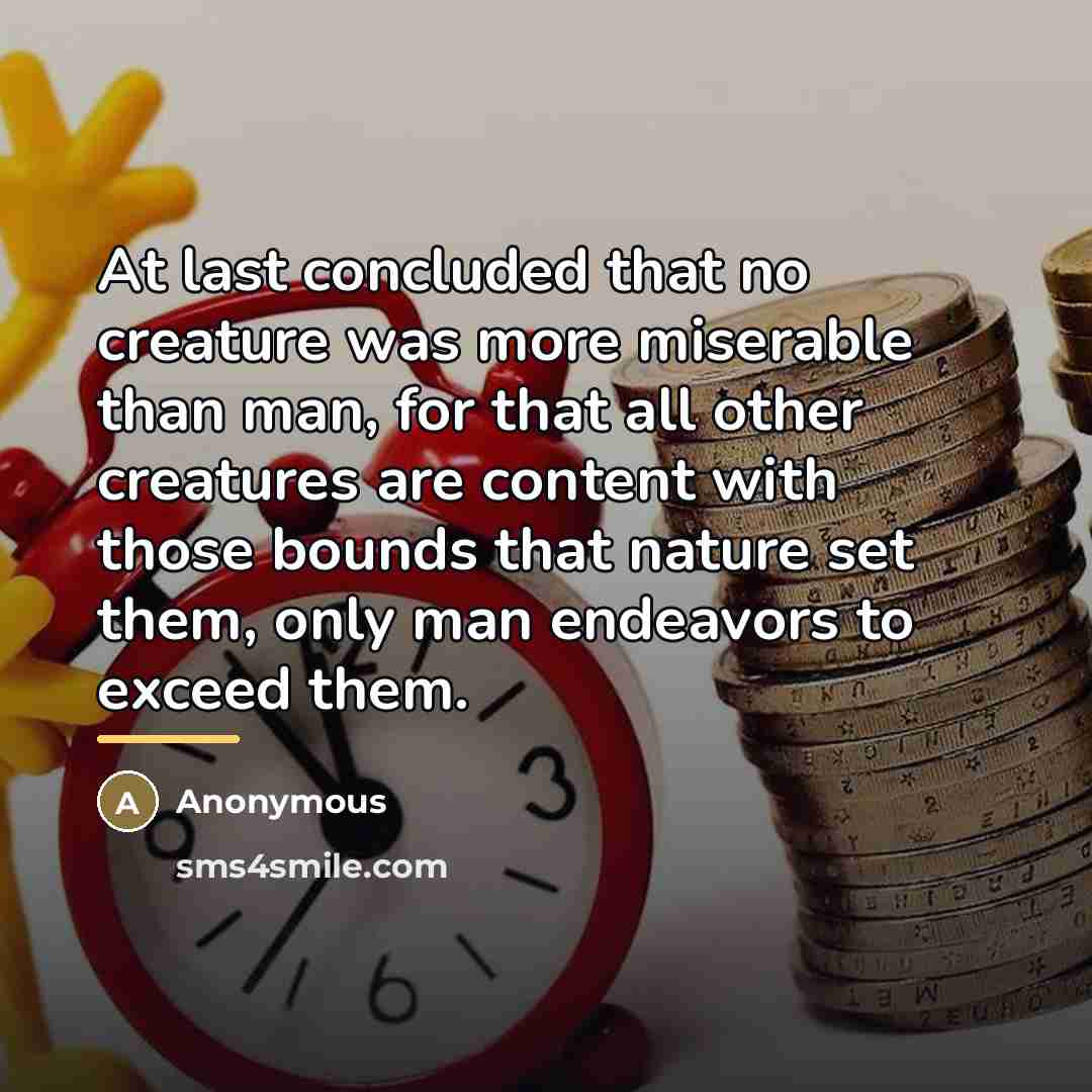 “At last concluded that no creature was more miserable than…” quote by Anonymous