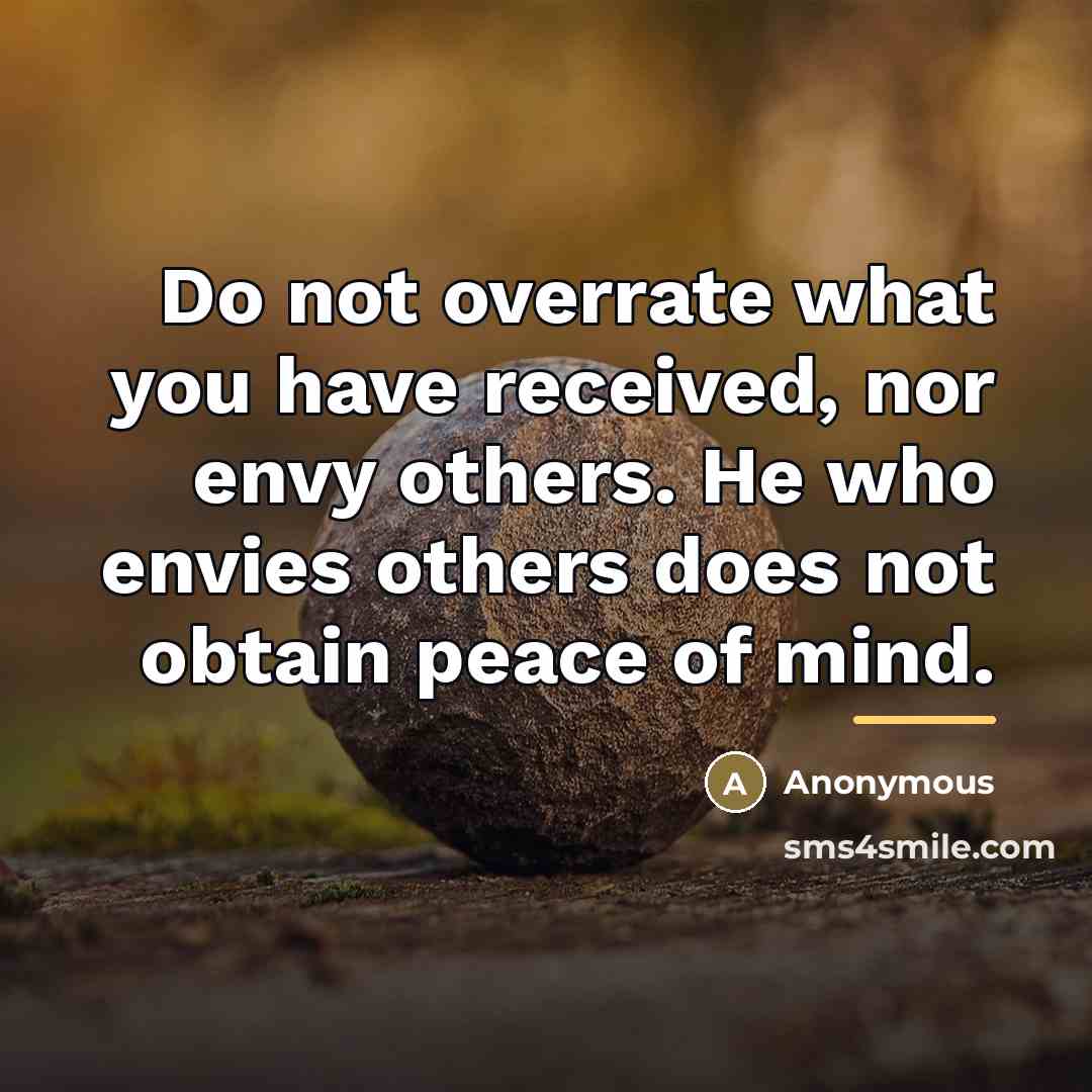 “Do not overrate what you have received, nor envy others.…” quote by Anonymous