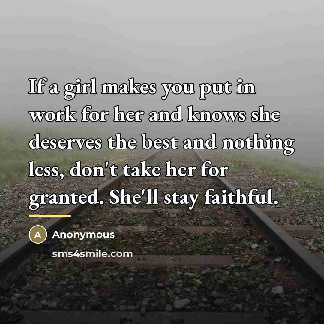 “If a girl makes you put in work for her…” quote by Anonymous