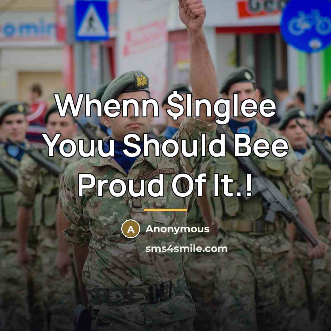 “Whenn $lnglee Youu Should Bee Proud Of It.!…” quote by Anonymous