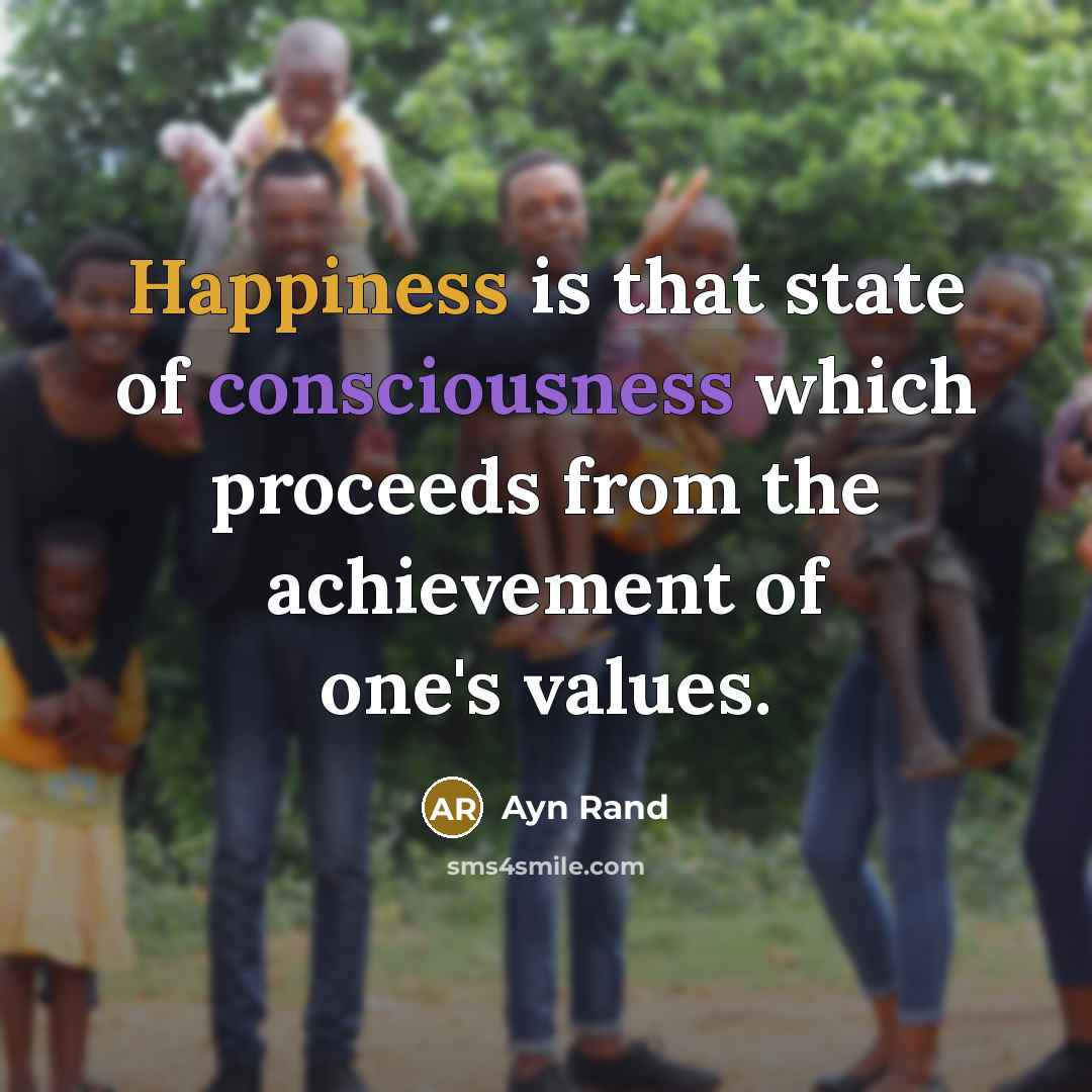 “Happiness is that state of consciousness which proceeds from the…” quote by Ayn Rand