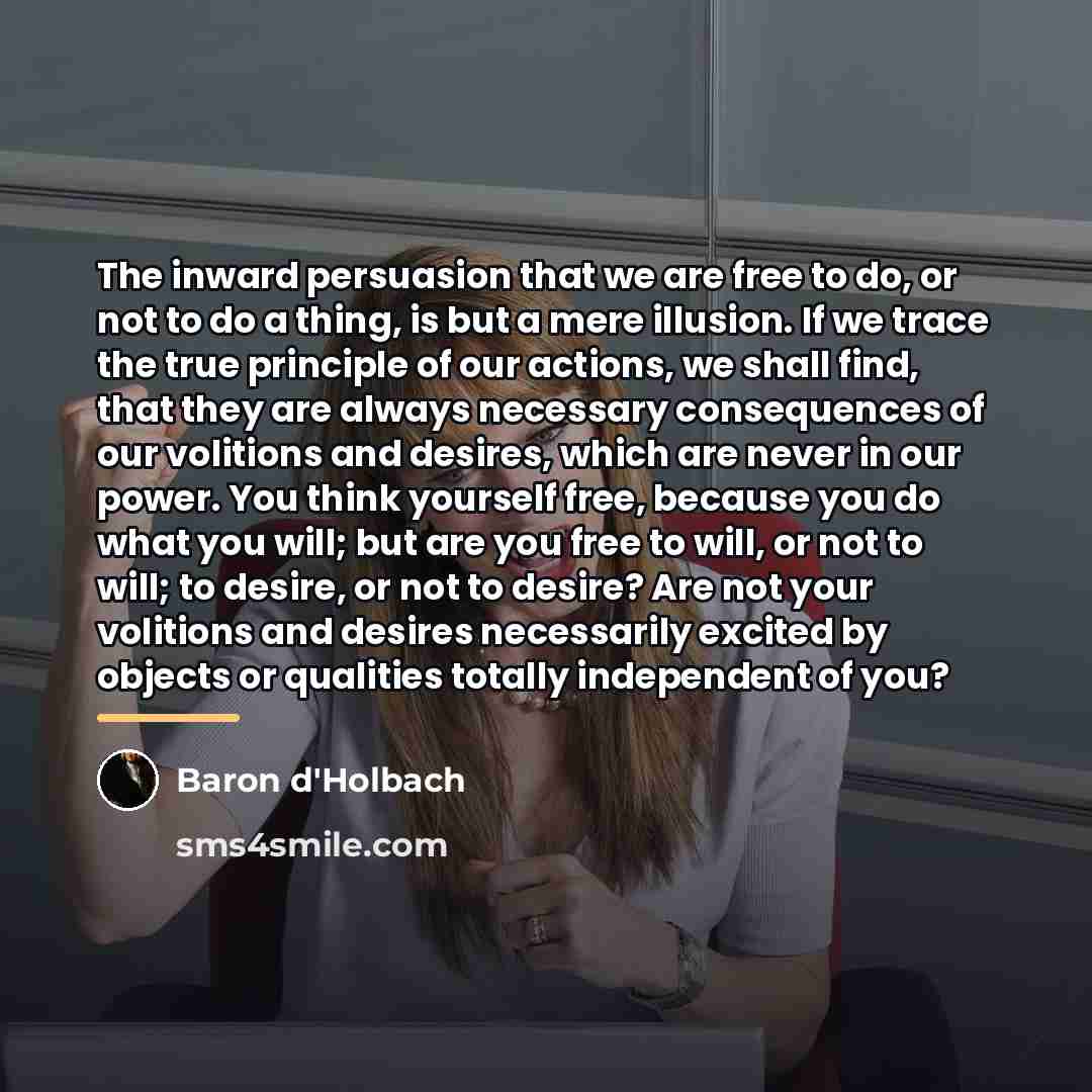 “The inward persuasion that we are free to do, or…” quote by Baron d'Holbach