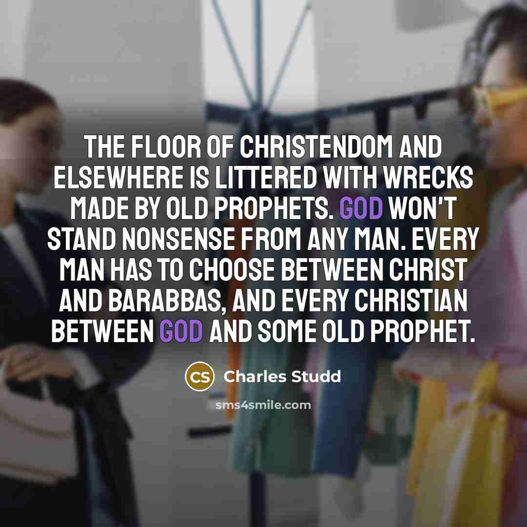 “The floor of Christendom and elsewhere is littered with wrecks…” quote by Charles Studd