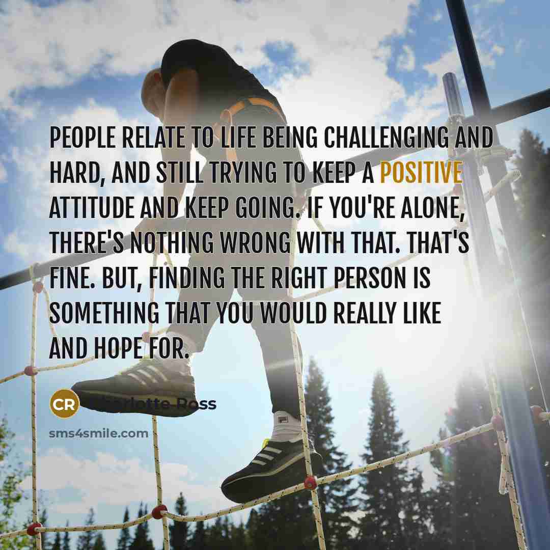 “People relate to life being challenging and hard, and still…” quote by Charlotte Ross