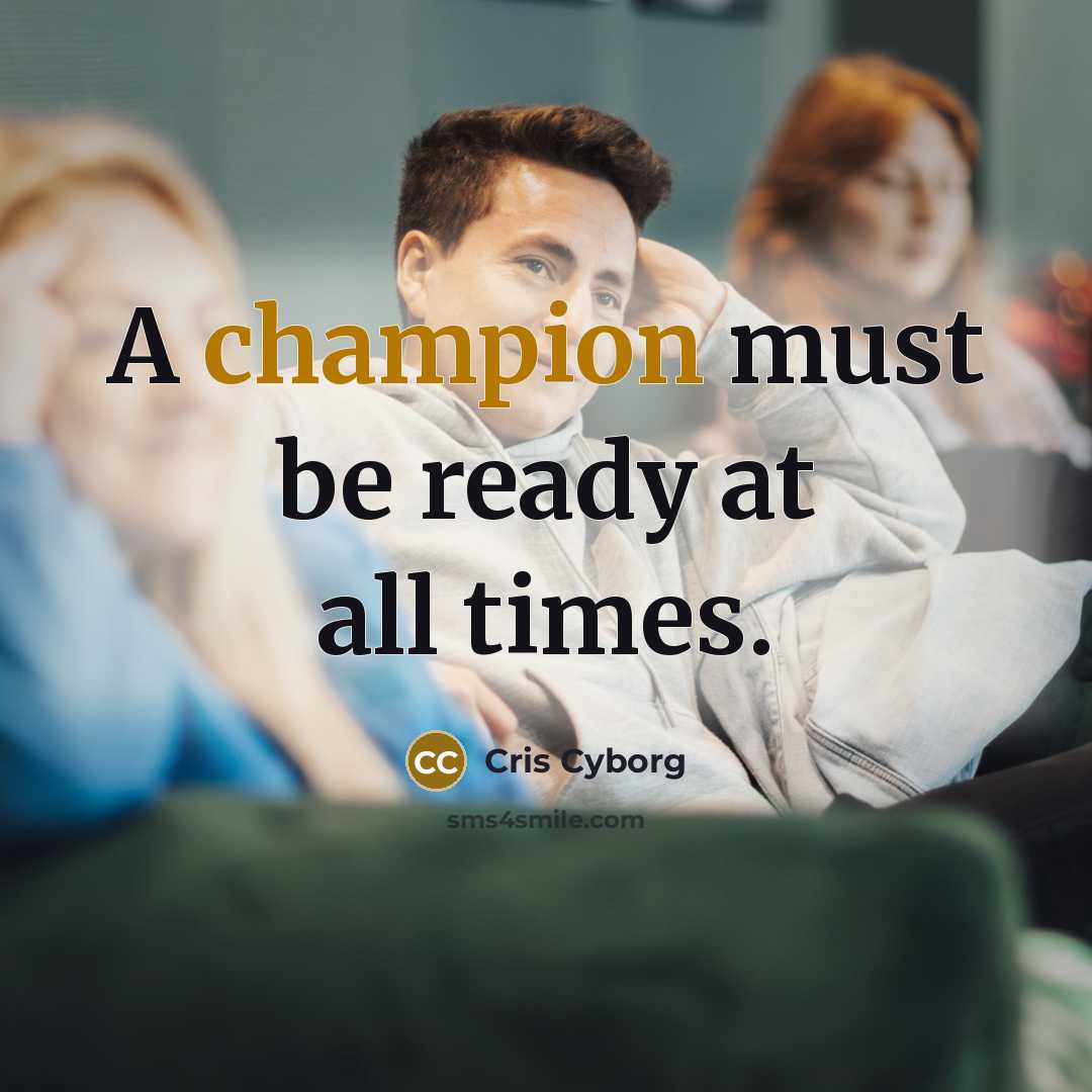 “A champion must be ready at all times.…” quote by Cris Cyborg