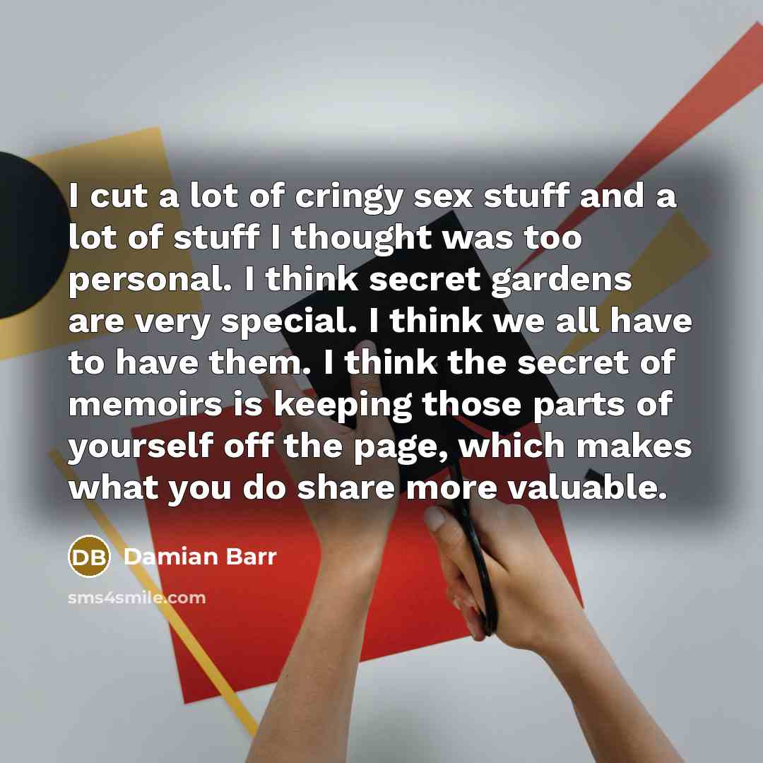 “I cut a lot of cringy sex stuff and a…” quote by Damian Barr