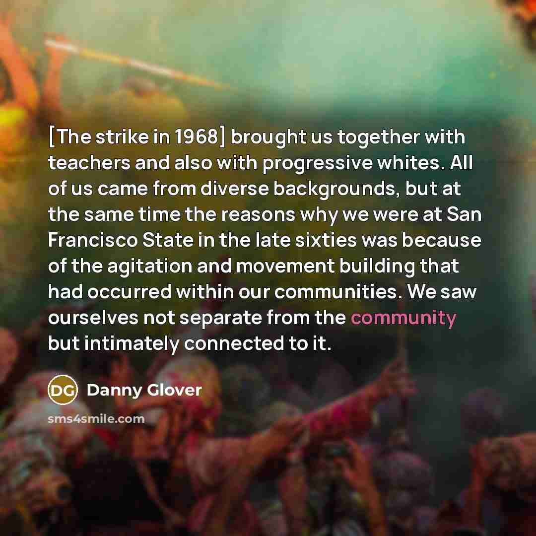 “[The strike in 1968] brought us together with teachers and…” quote by Danny Glover