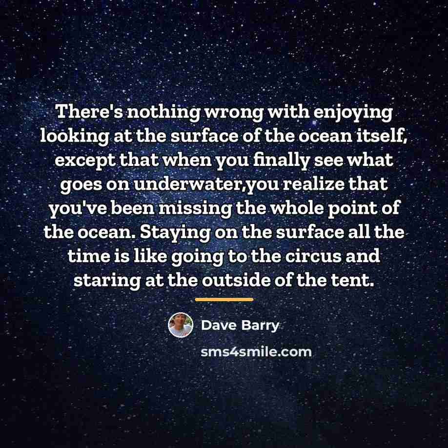 “There's nothing wrong with enjoying looking at the surface of…” quote by Dave Barry