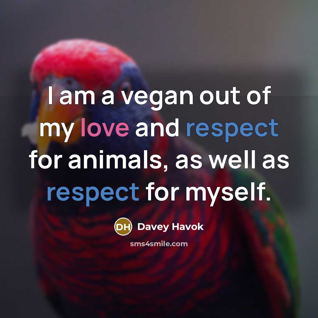 “I am a vegan out of my love and respect…” quote by Davey Havok