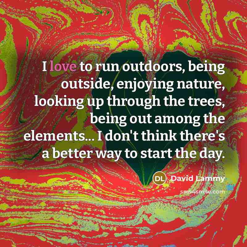 “I love to run outdoors, being outside, enjoying nature, looking…” quote by David Lammy