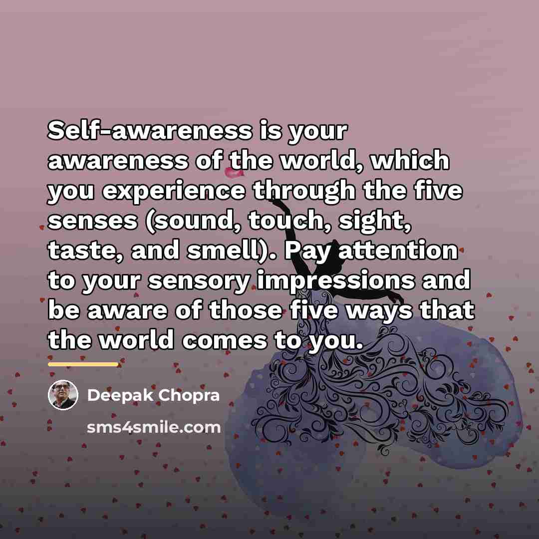 “Self-awareness is your awareness of the world, which you experience…” quote by Deepak Chopra