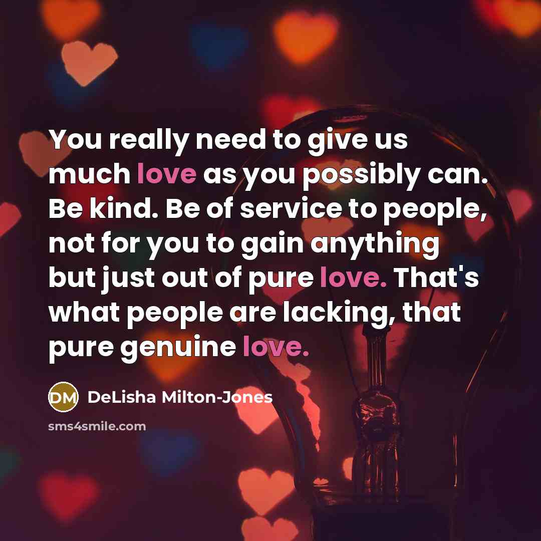 “You really need to give us much love as you…” quote by DeLisha Milton-Jones