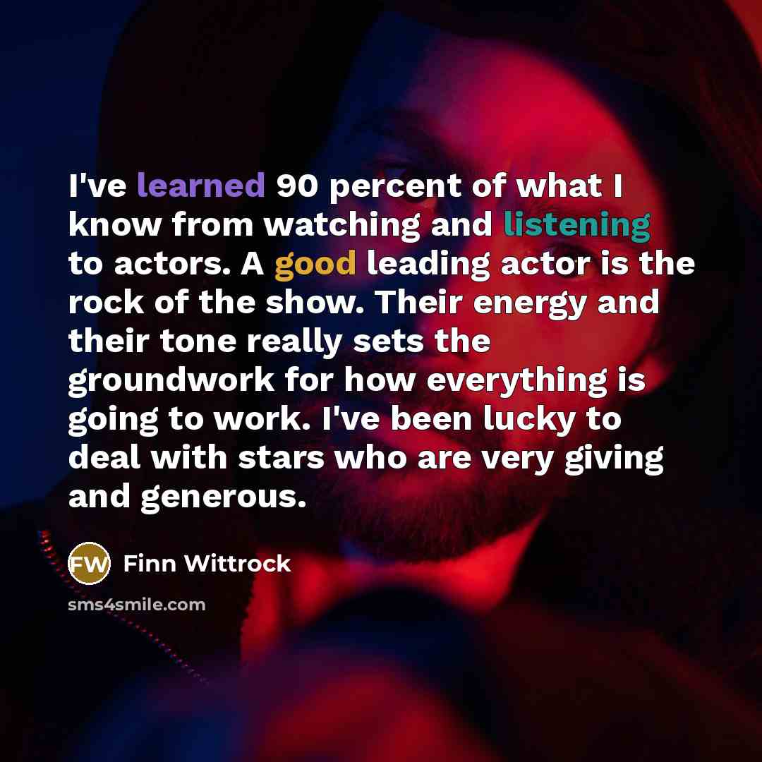 “I've learned 90 percent of what I know from watching…” quote by Finn Wittrock