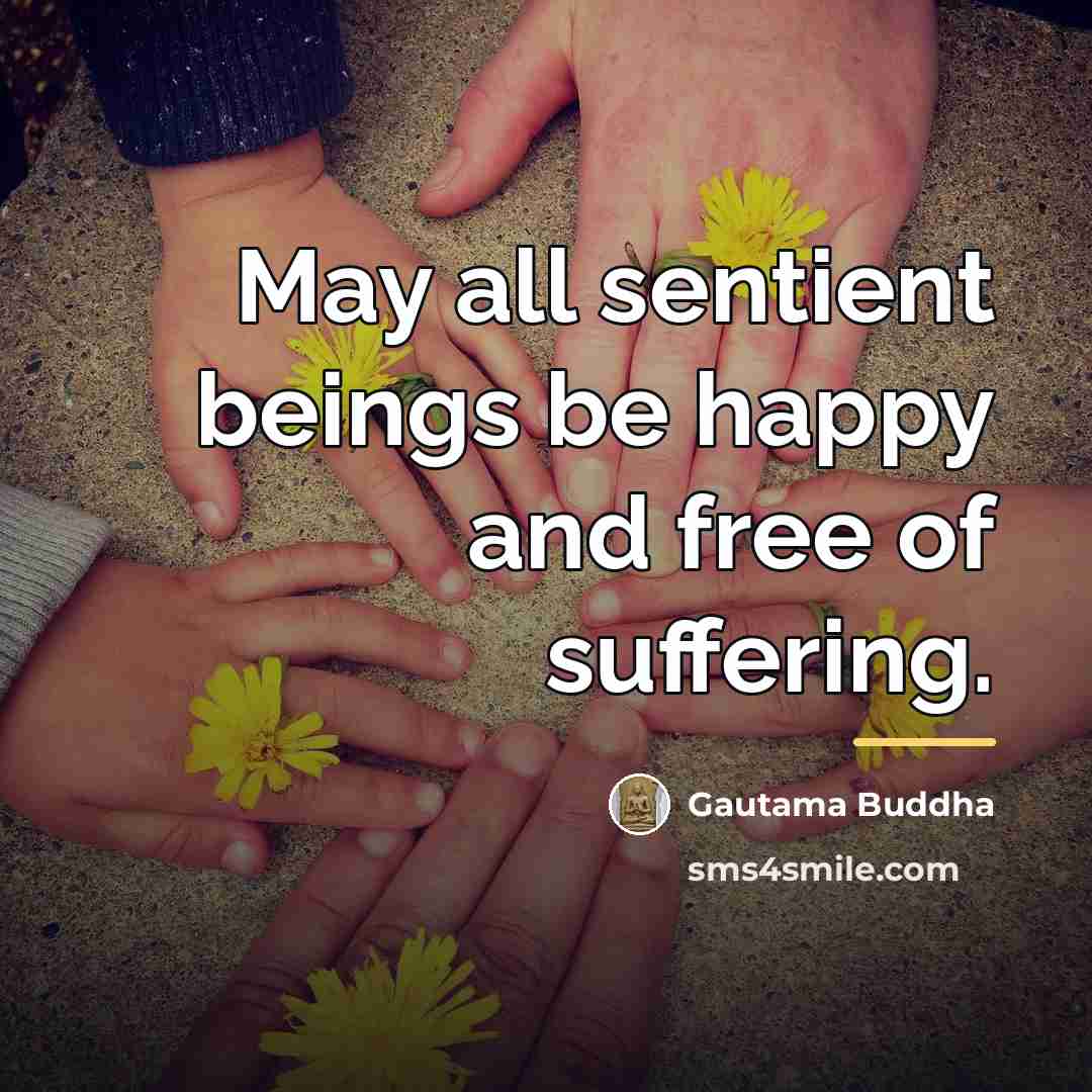 “May all sentient beings be happy and free of suffering.…” quote by Gautama Buddha