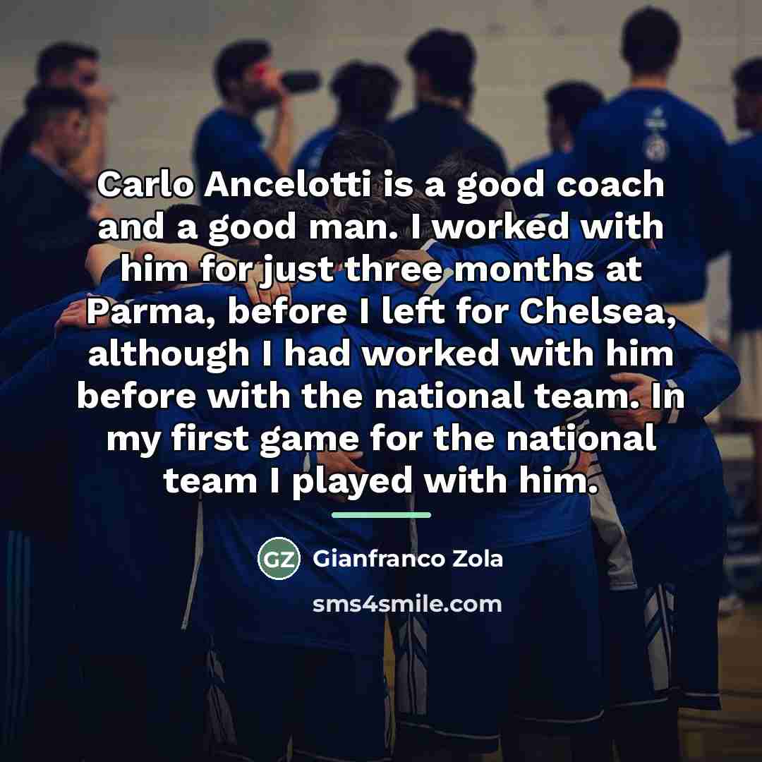 “Carlo Ancelotti is a good coach and a good man.…” quote by Gianfranco Zola