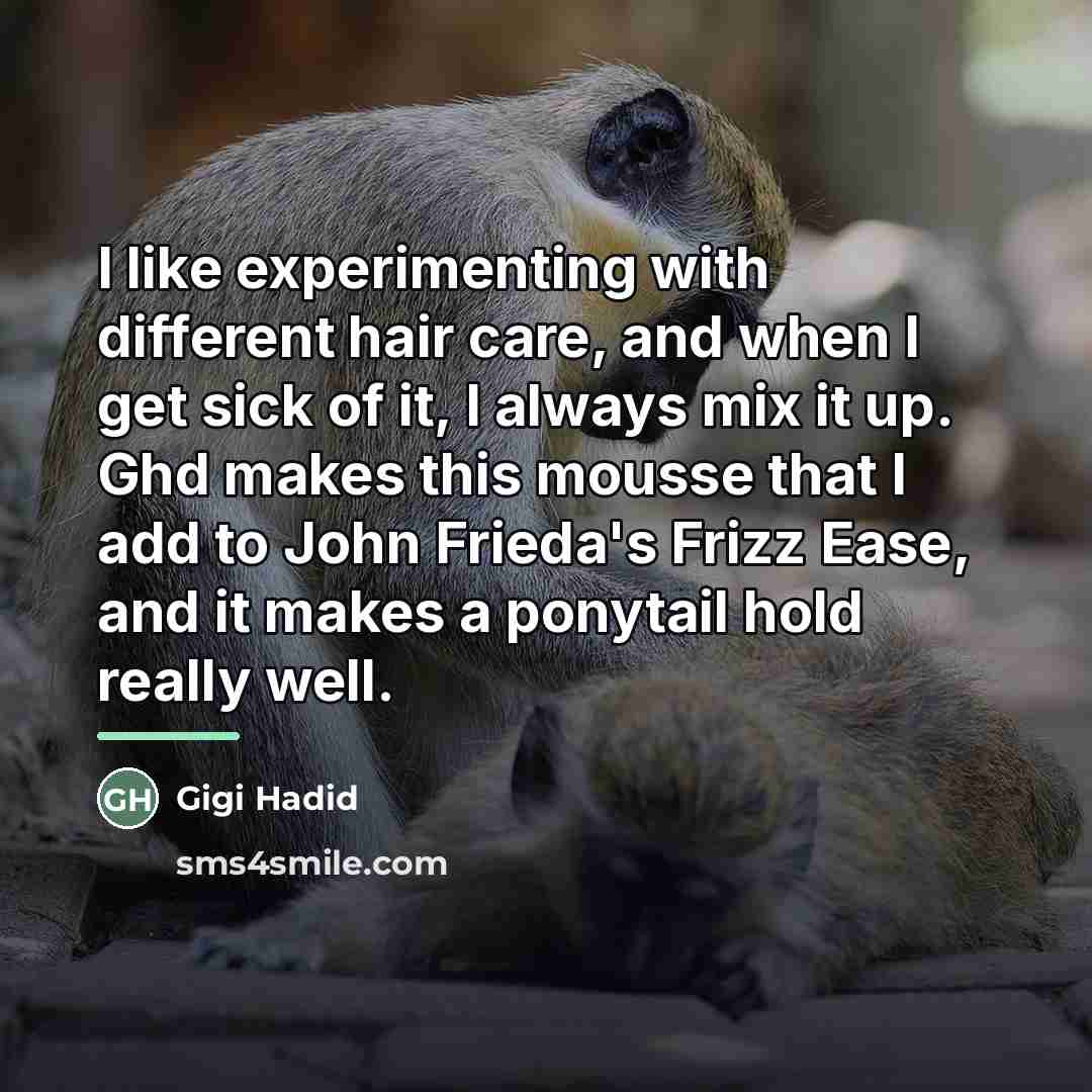 “I like experimenting with different hair care, and when I…” quote by Gigi Hadid