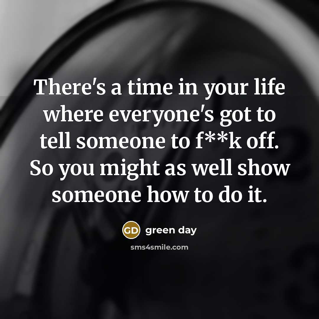 “"There's a time in your life where everyone's got to…” quote by Green Day