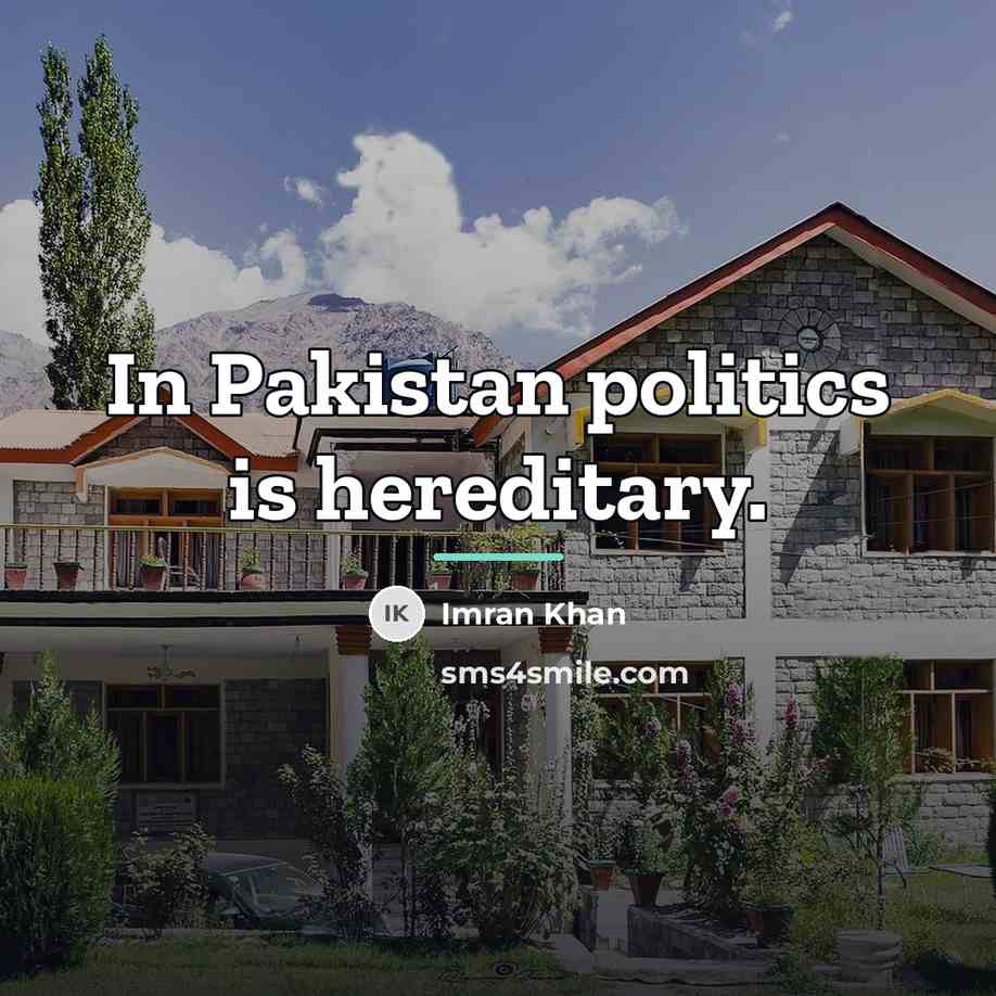 “In Pakistan politics is hereditary.…” quote by Imran Khan