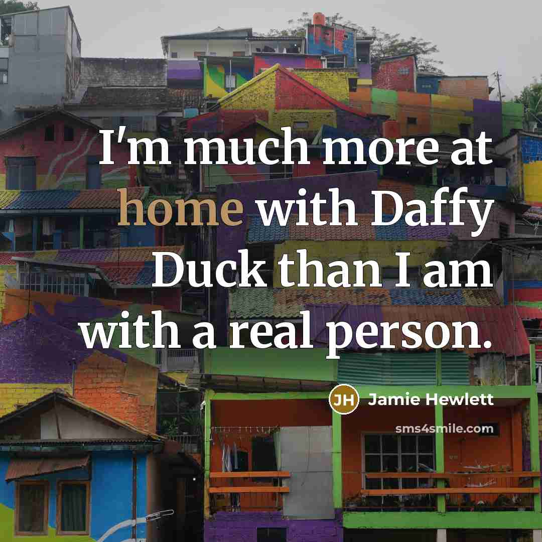 “I'm much more at home with Daffy Duck than I am with a real person.” quote by Jamie Hewlett