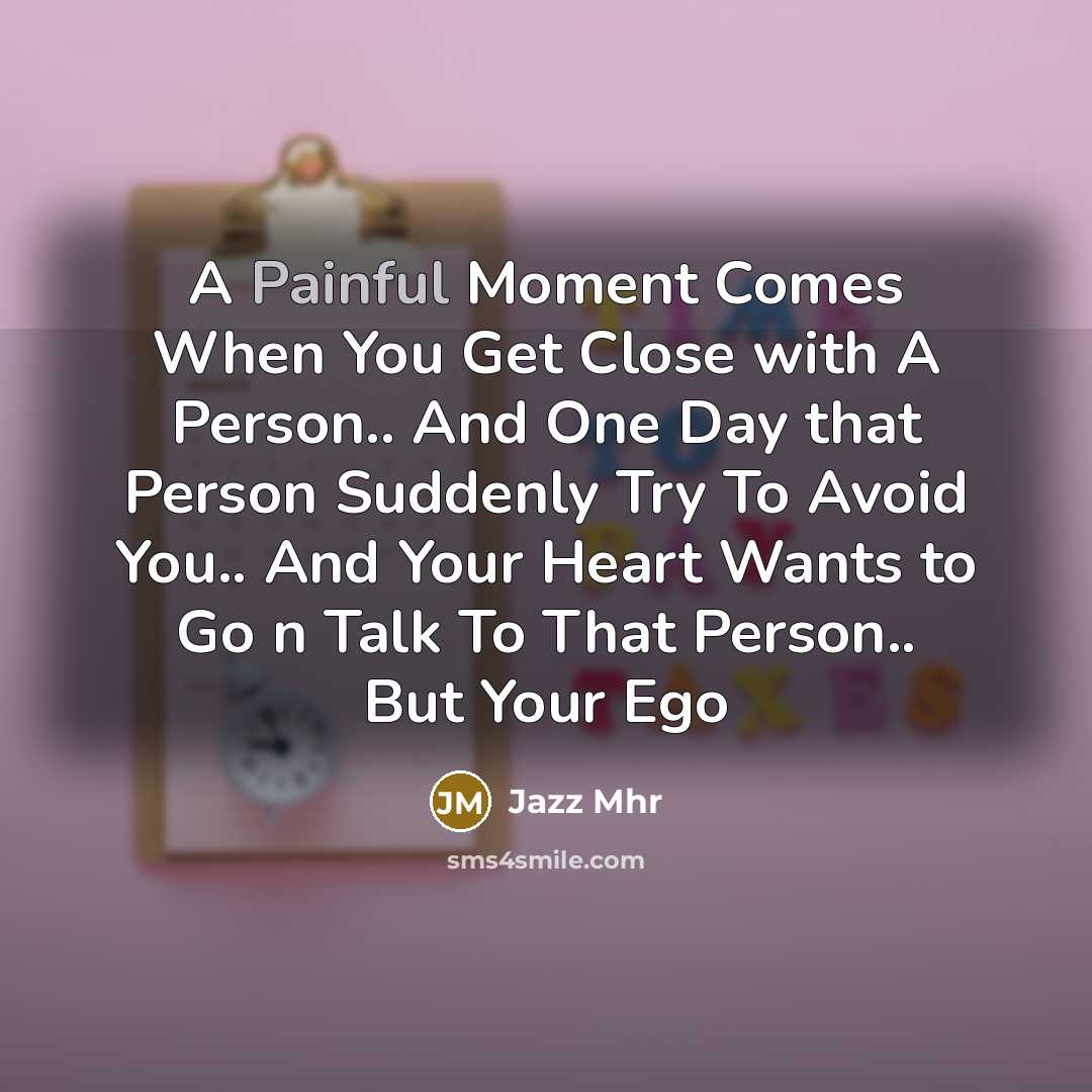 “A Painful Moment Comes When You Get Close with A…” quote by Jazz Mhr