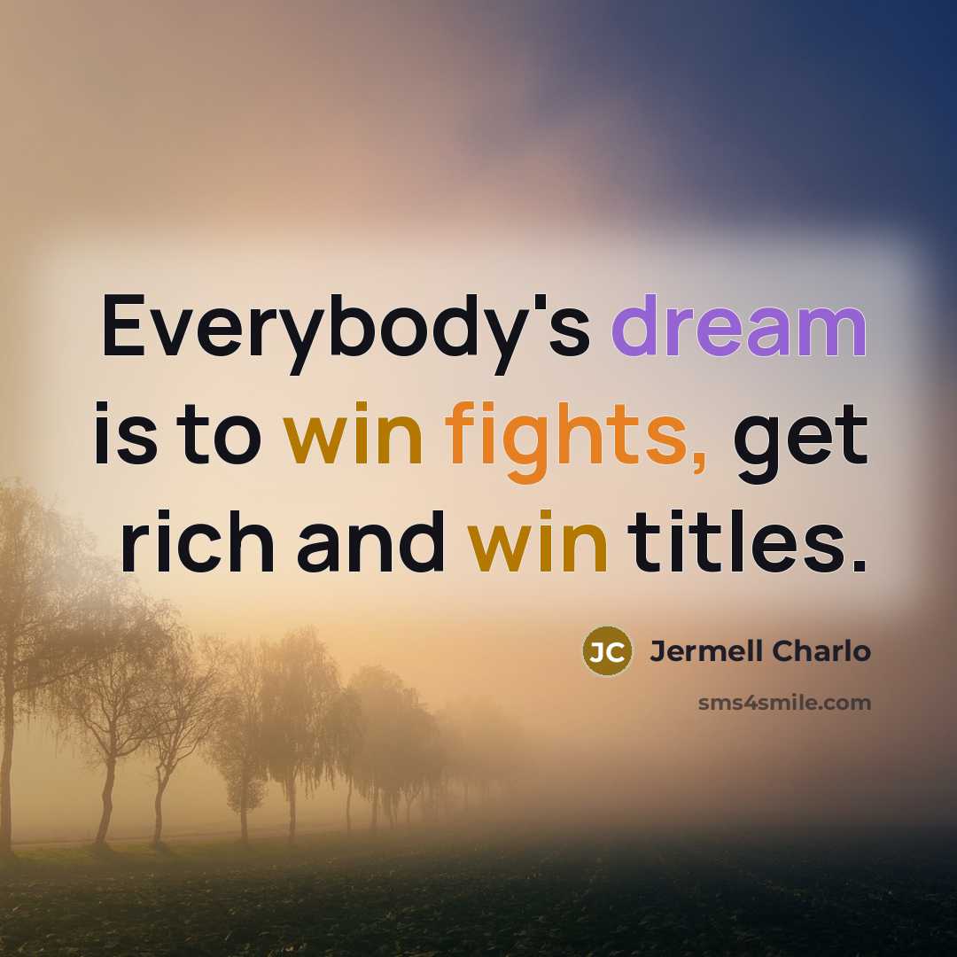 “Everybody's dream is to win fights, get rich and win…” quote by Jermell Charlo