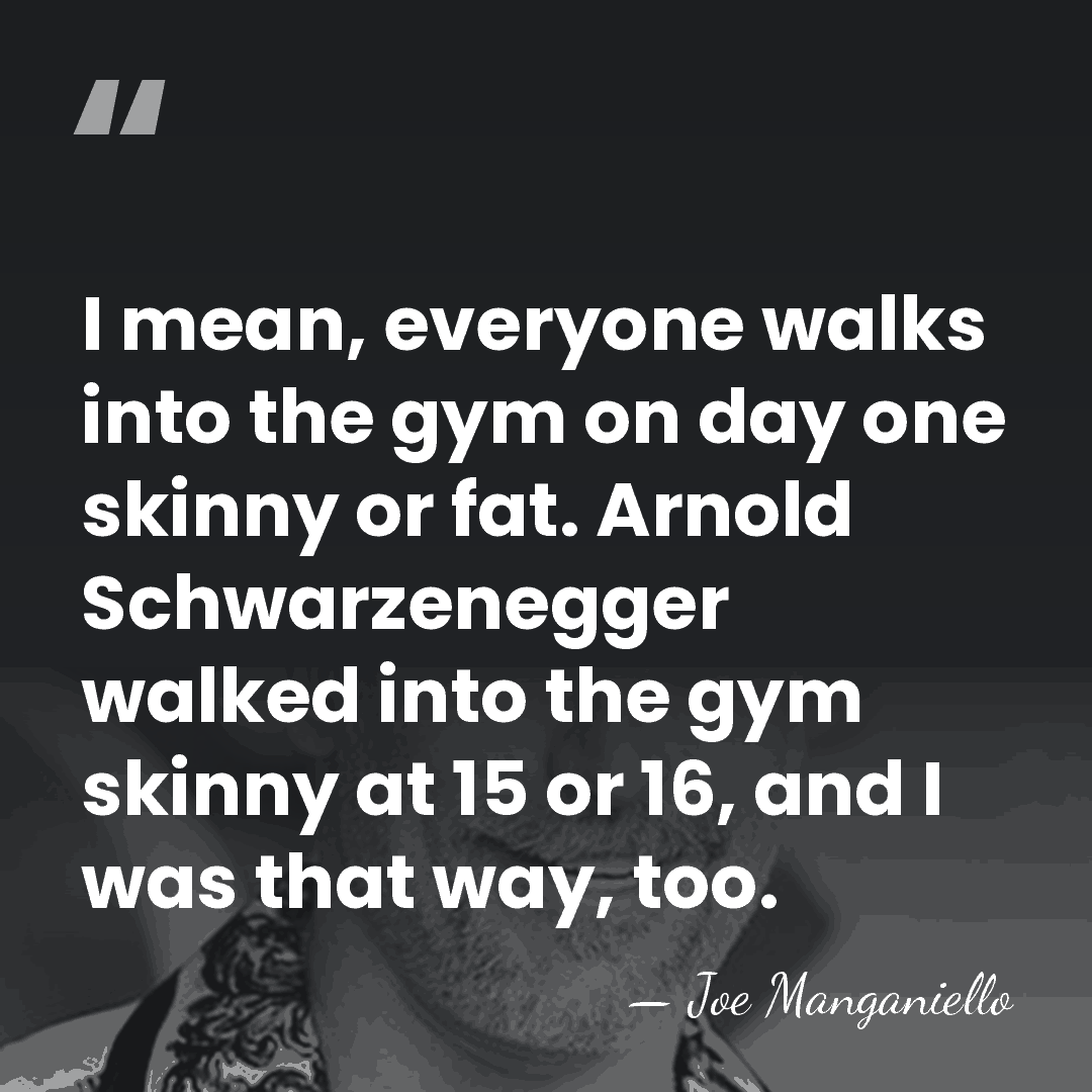 I mean, everyone walks into the gym on day one skinny or&hellip; - Joe Manganiello