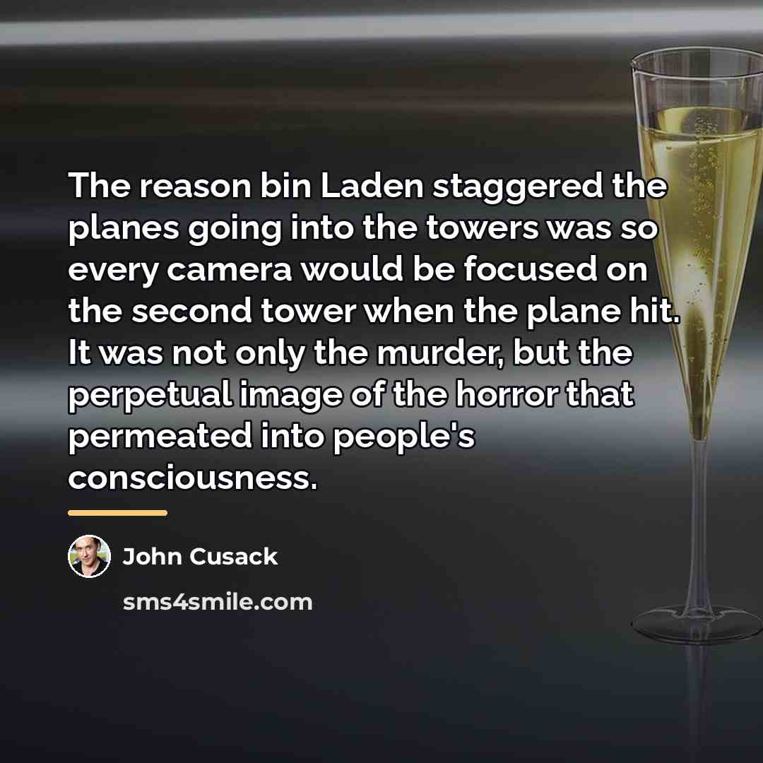 “The reason bin Laden staggered the planes going into the…” quote by John Cusack