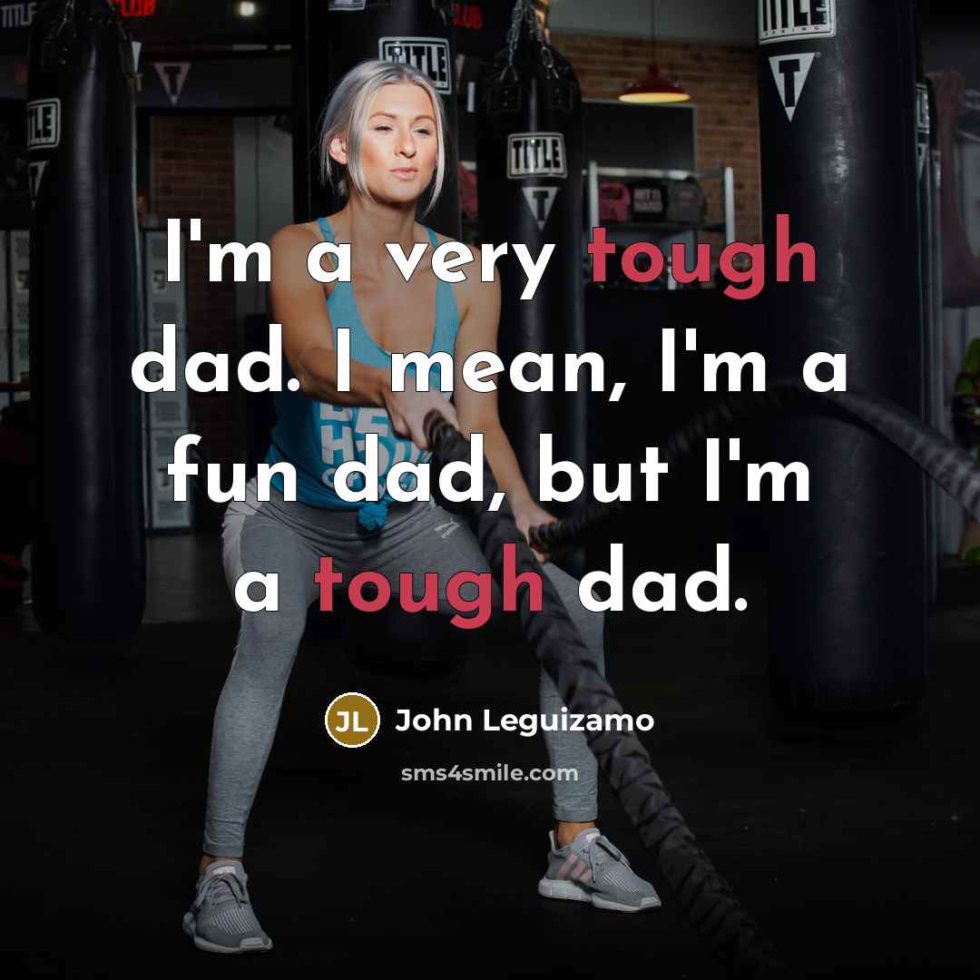 “I'm a very tough dad. I mean, I'm a fun…” quote by John Leguizamo