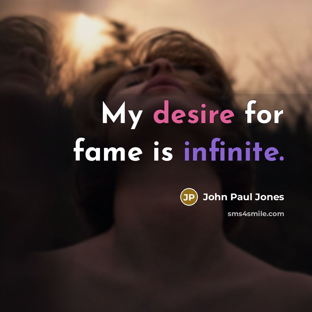 “My desire for fame is infinite.…” quote by John Paul Jones