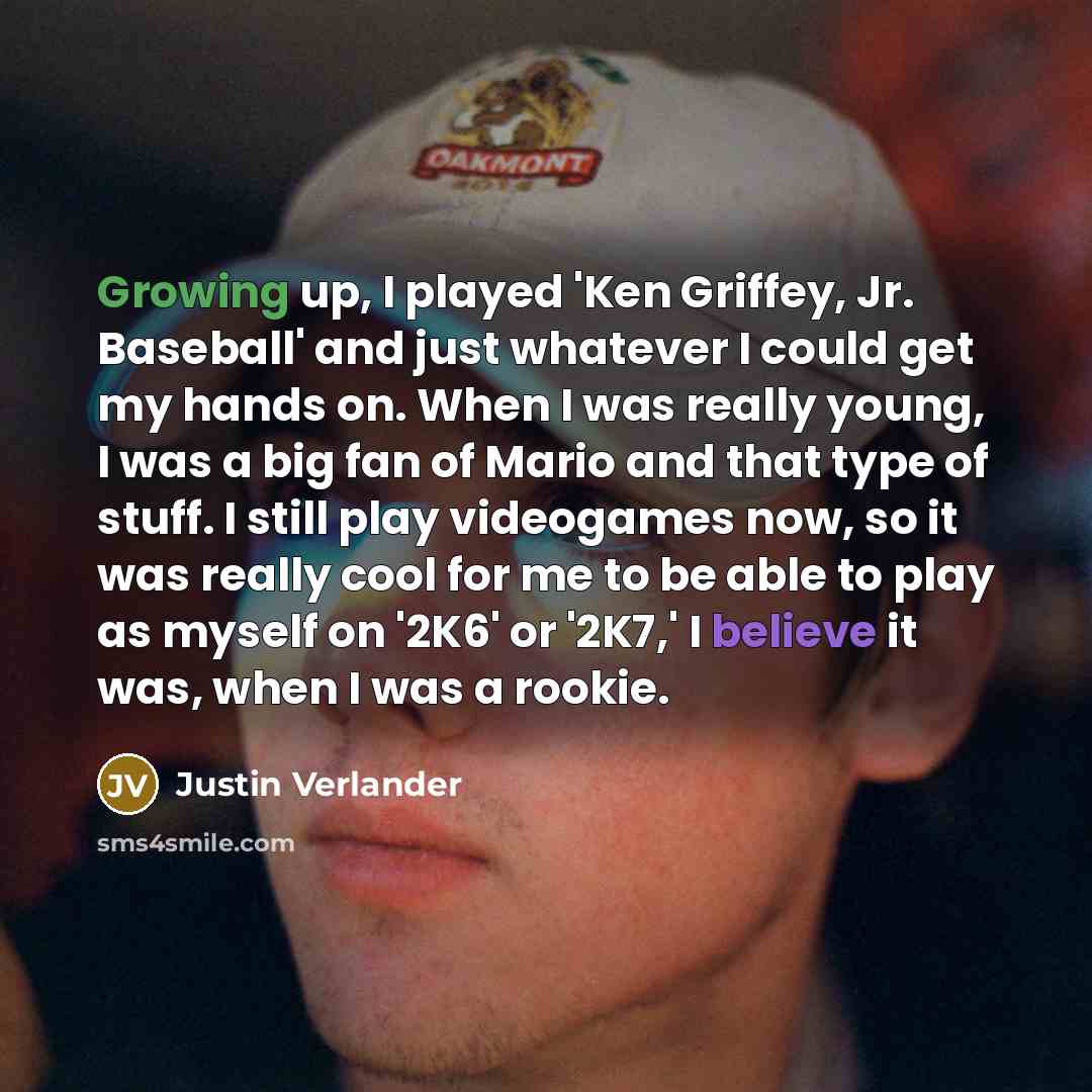 “Growing up, I played 'Ken Griffey, Jr. Baseball' and just…” quote by Justin Verlander