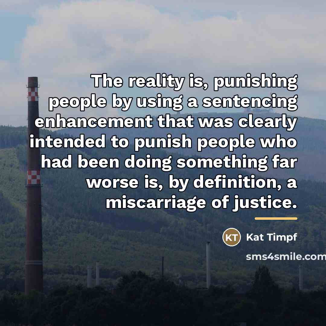 “The reality is, punishing people by using a sentencing enhancement…” quote by Kat Timpf